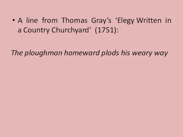 A line from Thomas Gray’s ‘Elegy Written in a Country Churchyard’ (1751):