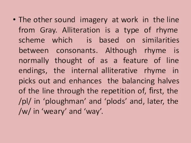The other sound imagery at work in the line from Gray. Alliteration