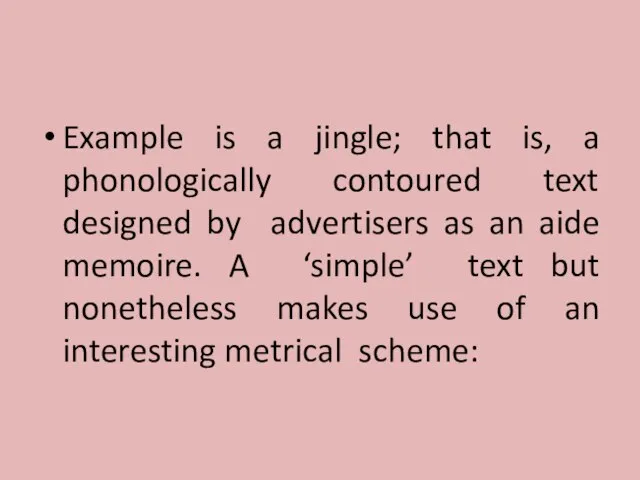 Example is a jingle; that is, a phonologically contoured text designed by