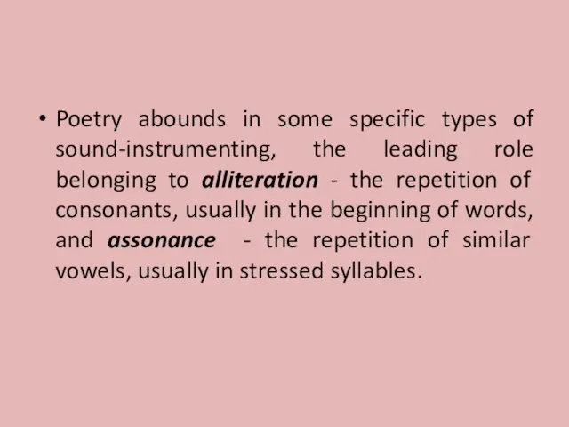 Poetry abounds in some specific types of sound-instrumenting, the leading role belonging