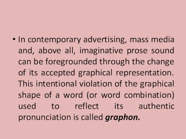 In contemporary advertising, mass media and, above all, imaginative prose sound can