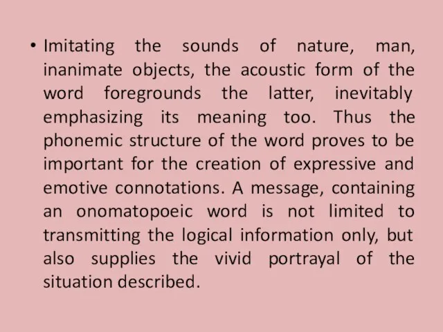 Imitating the sounds of nature, man, inanimate objects, the acoustic form of