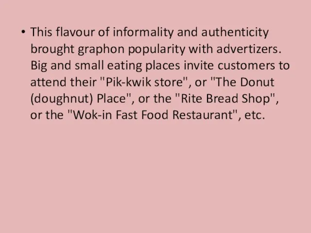 This flavour of informality and authenticity brought graphon popularity with advertizers. Big