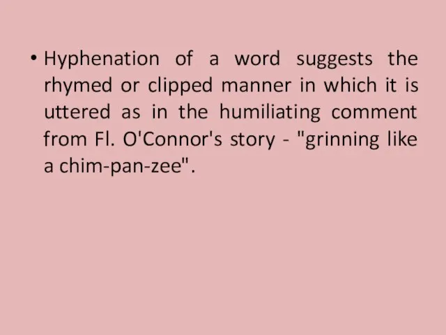 Hyphenation of a word suggests the rhymed or clipped manner in which
