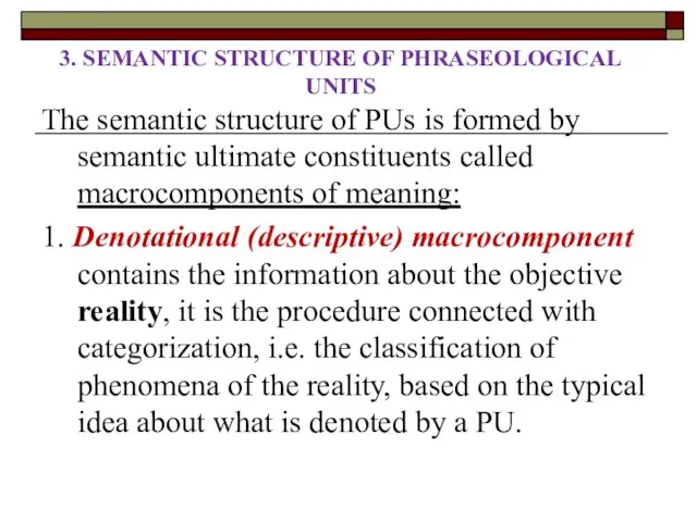 3. SEMANTIC STRUCTURE OF PHRASEOLOGICAL UNITS The semantic structure of PUs is