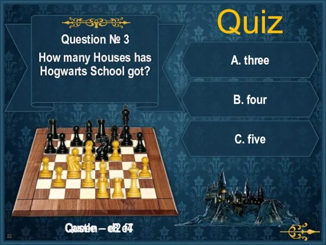 Quiz A. three B. four C. five Queen – d2 f4 Castle – e8 e7