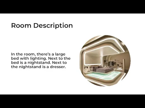 Room Description In the room, there’s a large bed with lighting. Next