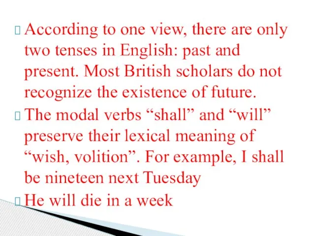 According to one view, there are only two tenses in English: past