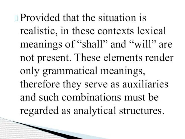 Provided that the situation is realistic, in these contexts lexical meanings of