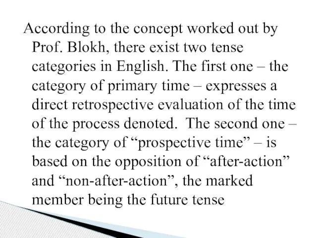 According to the concept worked out by Prof. Blokh, there exist two