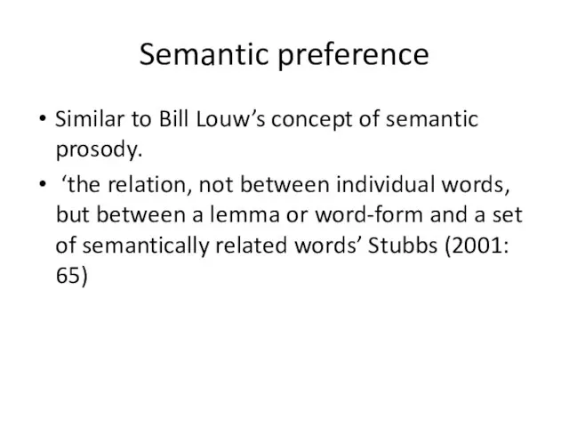 Semantic preference Similar to Bill Louw’s concept of semantic prosody. ‘the relation,