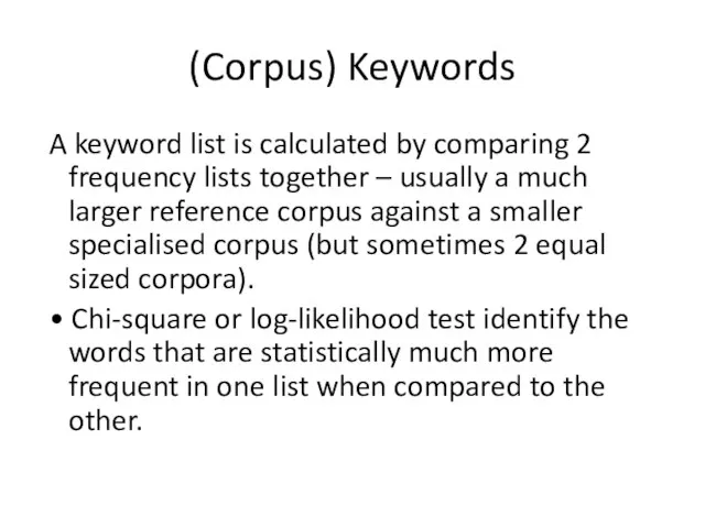 (Corpus) Keywords A keyword list is calculated by comparing 2 frequency lists
