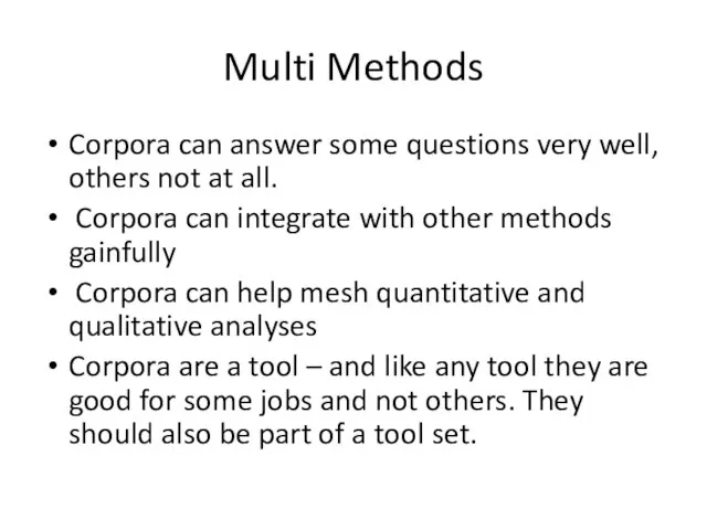 Multi Methods Corpora can answer some questions very well, others not at