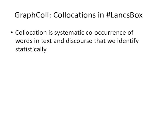 GraphColl: Collocations in #LancsBox Collocation is systematic co-occurrence of words in text