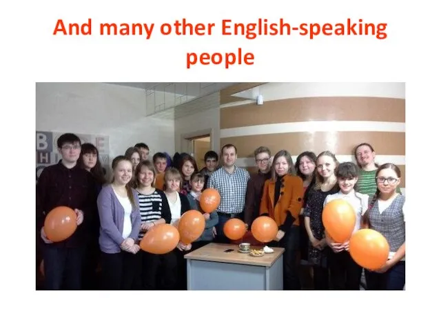 And many other English-speaking people