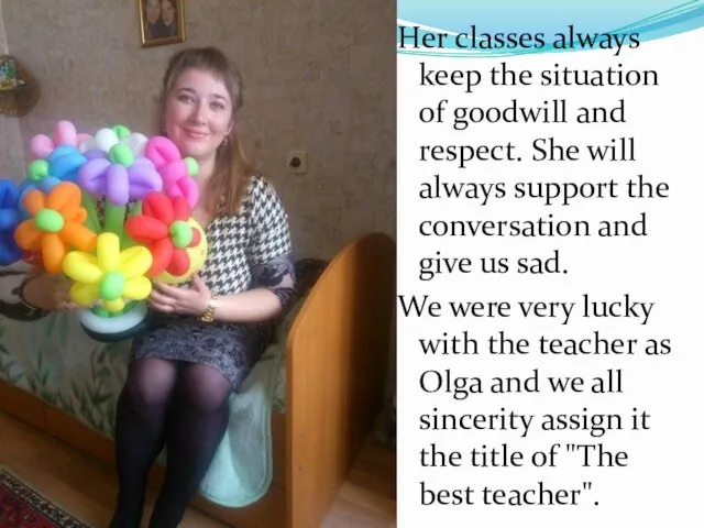 Her classes always keep the situation of goodwill and respect. She will