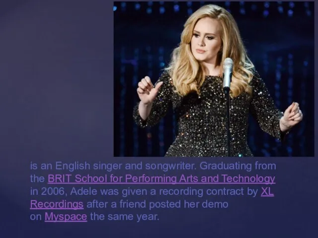is an English singer and songwriter. Graduating from the BRIT School for