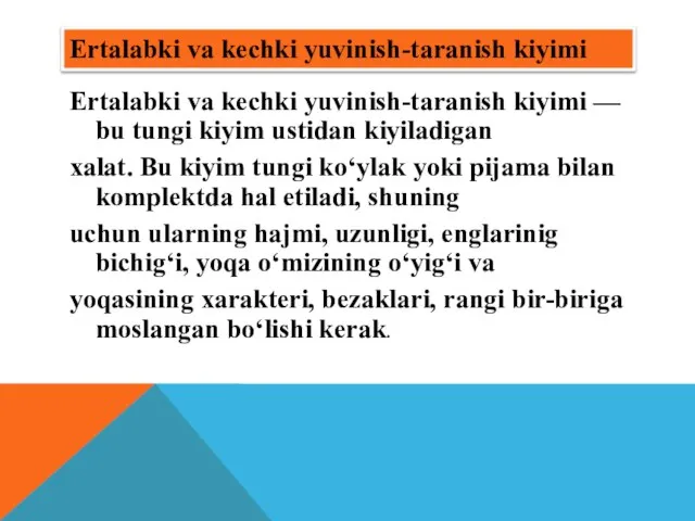 Ertalabki va kechki yuvinish-taranish kiyimi Ertalabki va kechki yuvinish-taranish kiyimi — bu