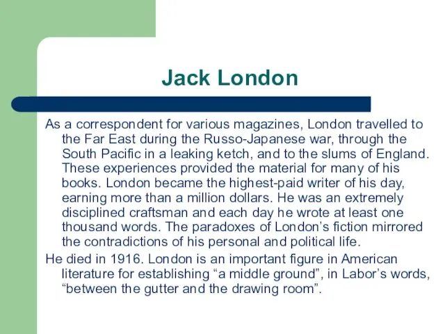 Jack London As a correspondent for various magazines, London travelled to the