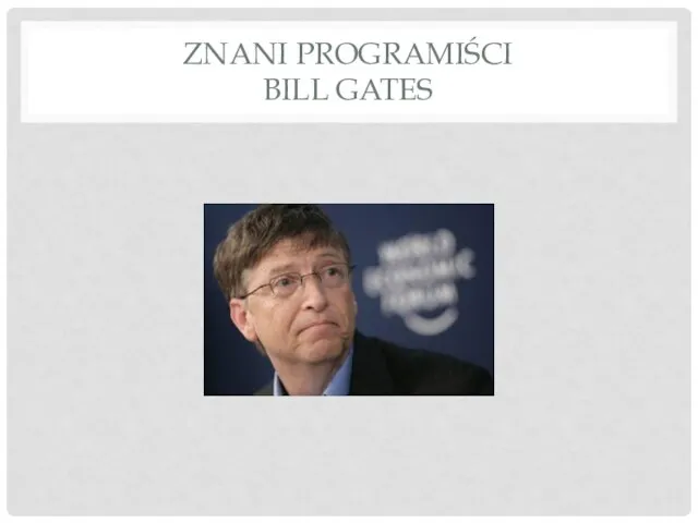 ZNANI PROGRAMIŚCI BILL GATES