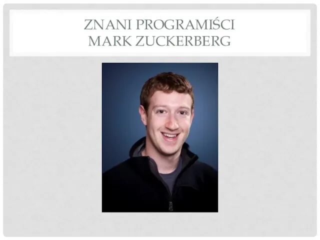 ZNANI PROGRAMIŚCI MARK ZUCKERBERG