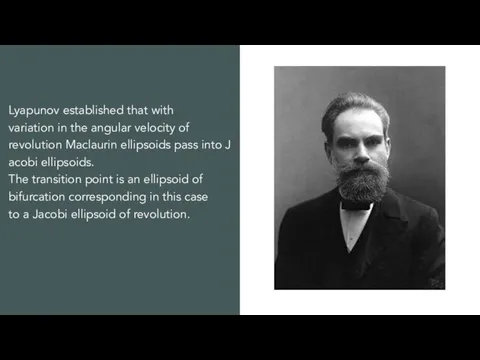 Lyapunov established that with variation in the angular velocity of revolution Maclaurin