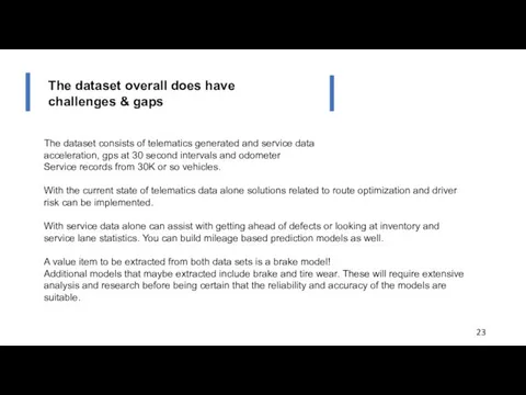 The dataset overall does have challenges & gaps The dataset consists of