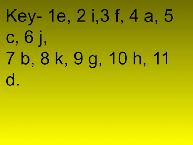 Key- 1e, 2 i,3 f, 4 a, 5 c, 6 j, 7