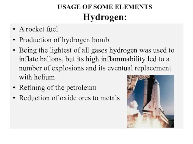 USAGE OF SOME ELEMENTS Hydrogen: A rocket fuel Production of hydrogen bomb