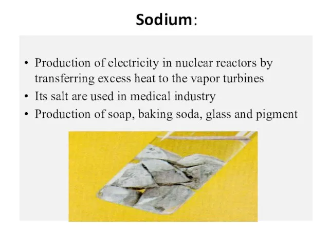Sodium: Production of electricity in nuclear reactors by transferring excess heat to