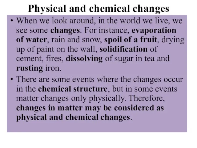 Physical and chemical changes When we look around, in the world we