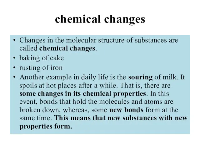 chemical changes Changes in the molecular structure of substances are called chemical