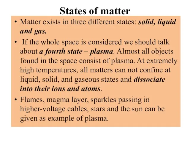 States of matter Matter exists in three different states: solid, liquid and