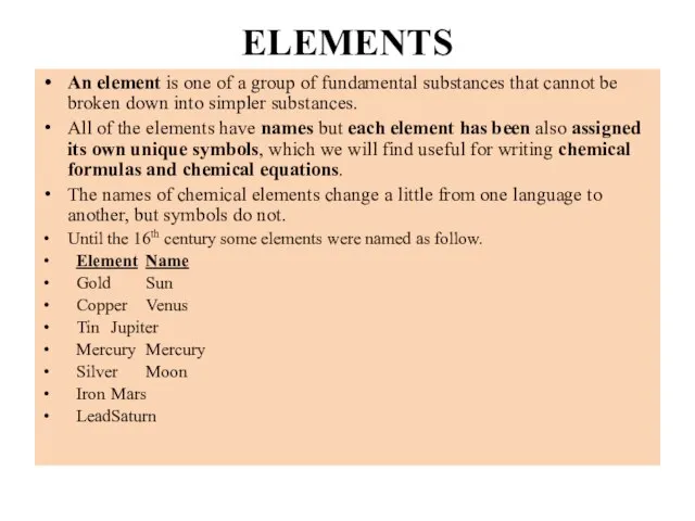 ELEMENTS An element is one of a group of fundamental substances that