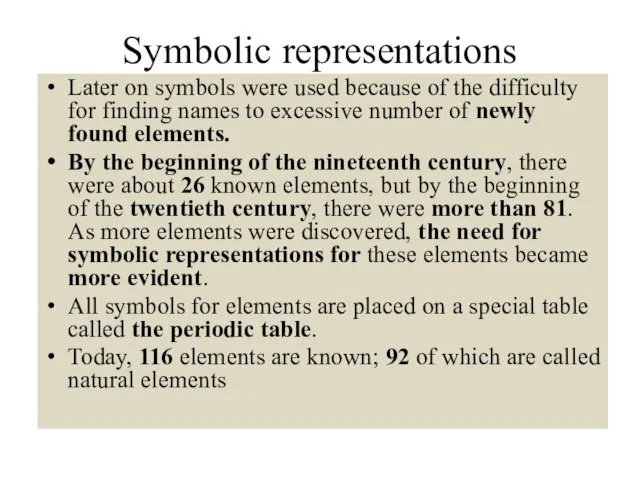 Symbolic representations Later on symbols were used because of the difficulty for