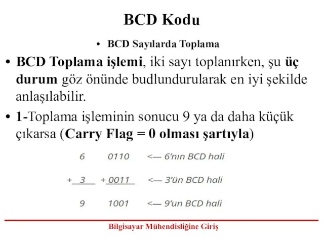 BCD Kodu BCD Sayılarda Toplama BCD Toplama işlemi, iki sayı toplanırken, şu