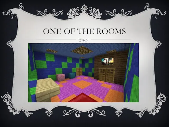 ONE OF THE ROOMS