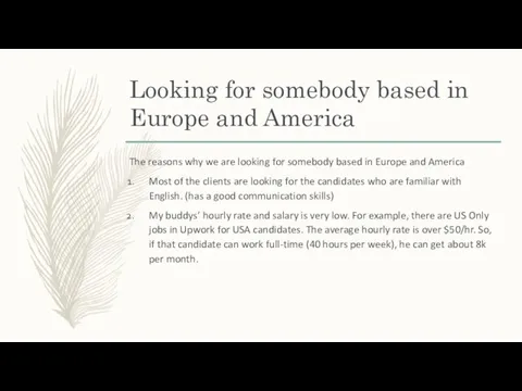 Looking for somebody based in Europe and America The reasons why we