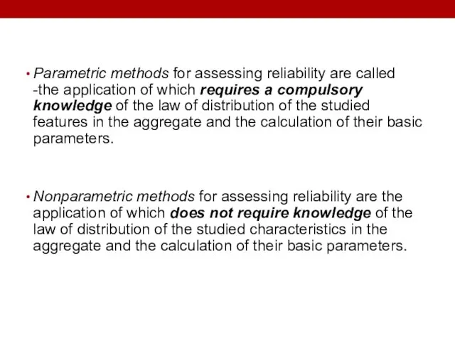 Parametric methods for assessing reliability are called -the application of which requires
