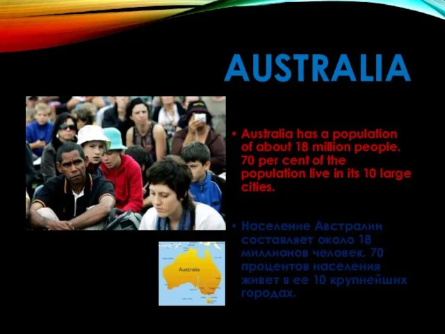 AUSTRALIA Australia has a population of about 18 million people. 70 per