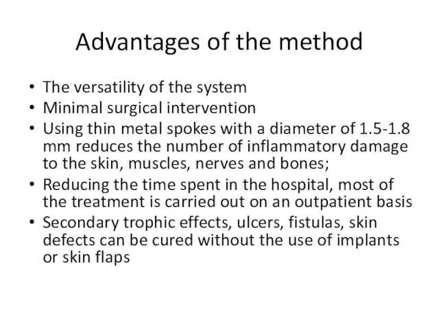 Advantages of the method The versatility of the system Minimal surgical intervention