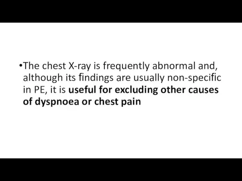 The chest X-ray is frequently abnormal and, although its ﬁndings are usually