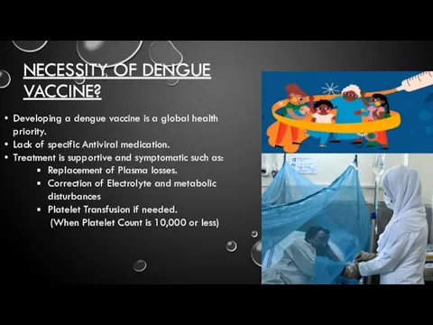 Developing a dengue vaccine is a global health priority. Lack of specific