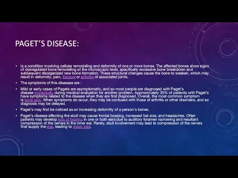 PAGET’S DISEASE: is a condition involving cellular remodeling and deformity of one