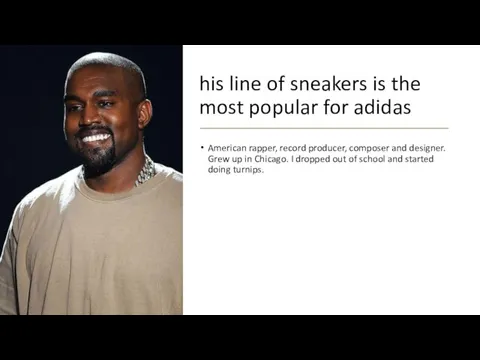 his line of sneakers is the most popular for adidas American rapper,