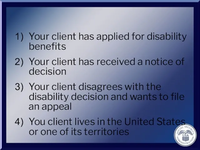 Your client has applied for disability benefits Your client has received a