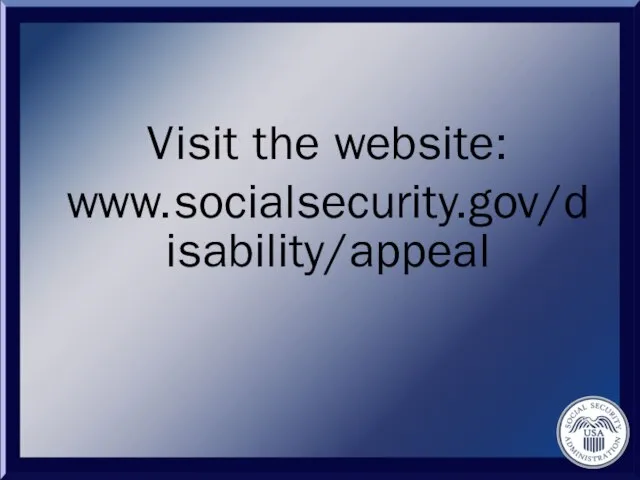 Visit the website: www.socialsecurity.gov/disability/appeal