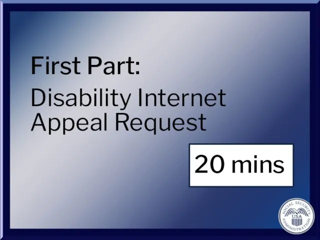 First Part: Disability Internet Appeal Request 20 mins
