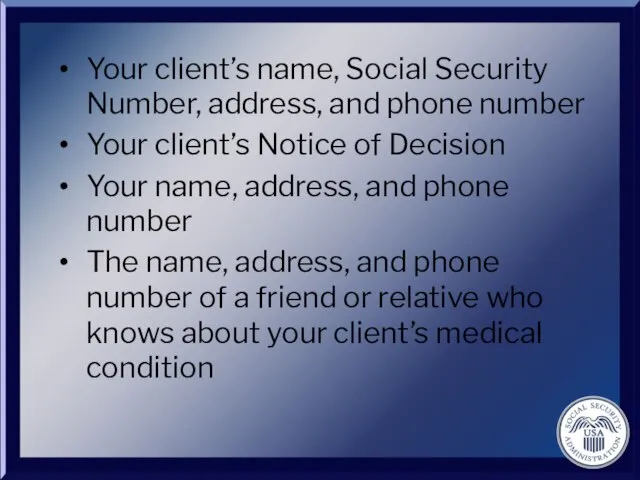 Your client’s name, Social Security Number, address, and phone number Your client’s