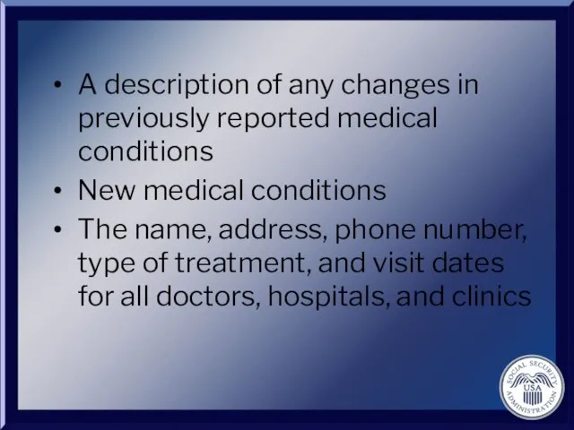 A description of any changes in previously reported medical conditions New medical
